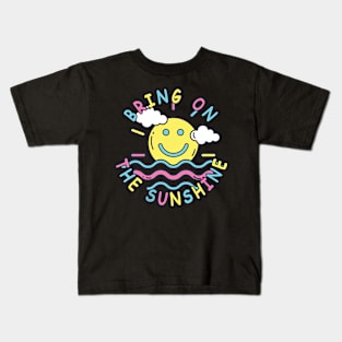 Bring on the sunshine Kids T-Shirt